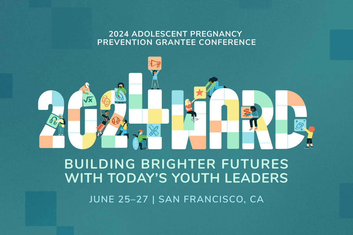 Illustration of teens with building the word "2024ward" and text reads "2024 Adolescent Pregnancy Prevention Grantee Conference. Building Brighter Futures with Today's Youth Leaders. June 25-27. San Francisco, CA".