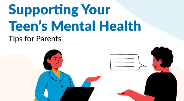 Supporting Your Teen's Mental Health. Tips for Parents