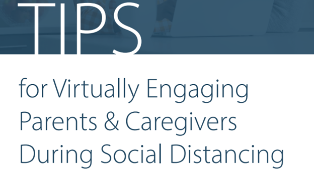 TIPS for Virtually Engaging Parents & Caregivers During Social Distancing
