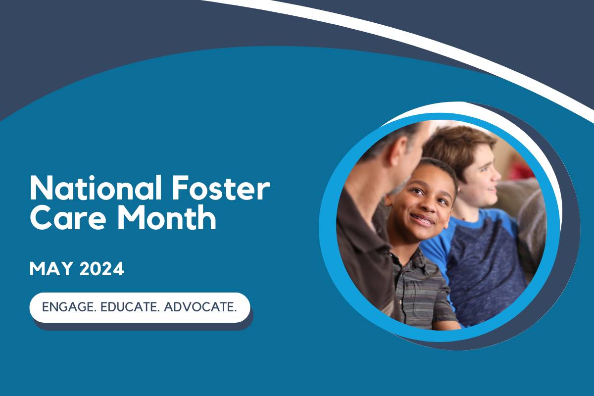 Text reads "National Foster Care Month. May 2024. Engage. Educate. Advocate." on a blue background with an image of a family.