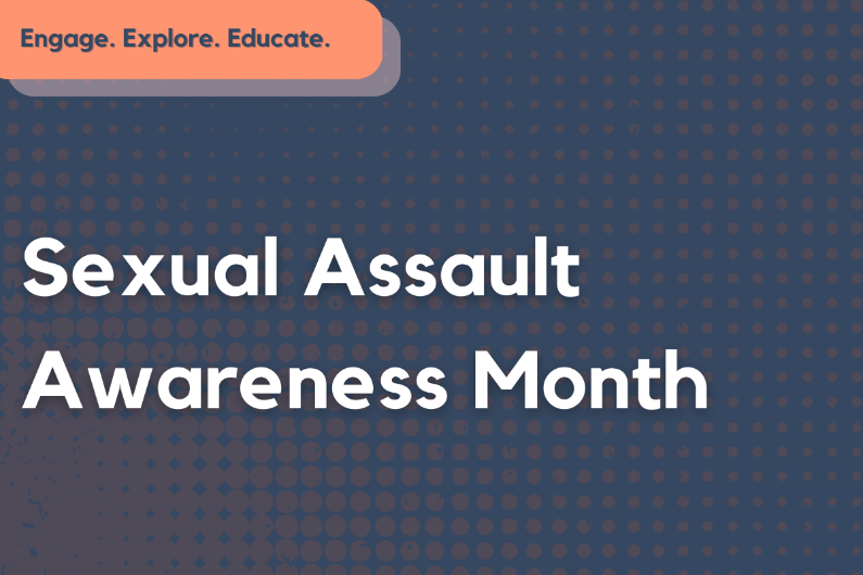 Large white text on a dark blue background reads "Sexual Assault Awareness Month". Small text in the top left corner reads "Engage. Educate. Advocate".