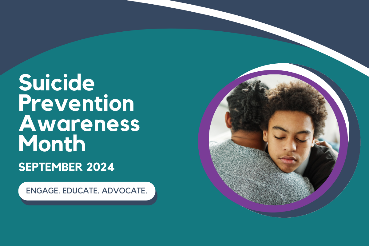 Photo of teen hugging an adult with text: Suicide Prevention Awareness Month. September 2024. 