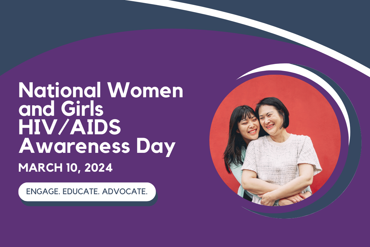 Graphic of teen hugging their mother with text that reads: "National Women and Girls HIV/AIDS Awareness Day. March 10, 2024. Engage. Educate. Advocate."