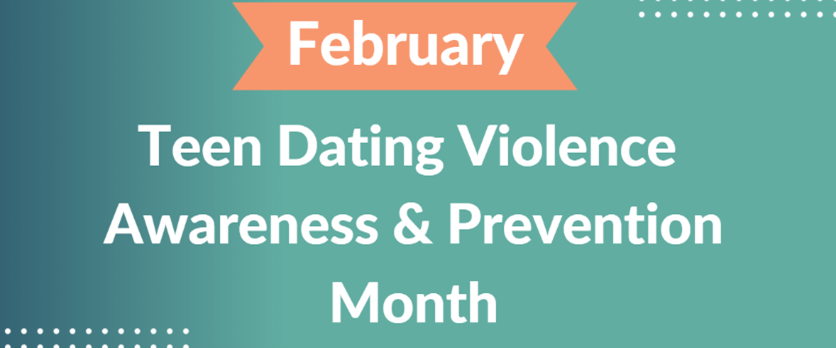 February is teen dating violence awareness and prevention month.