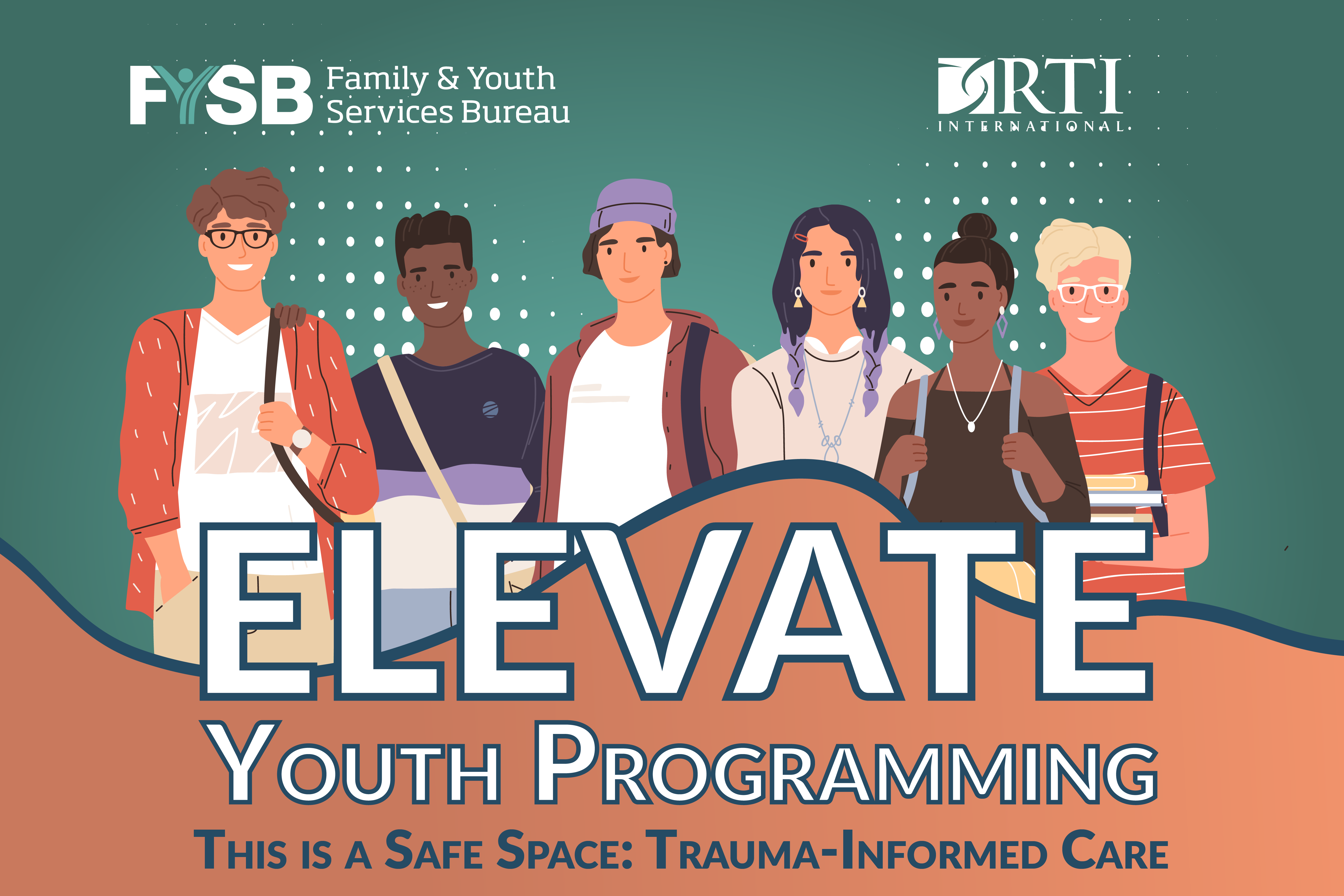 Elevate Youth Programming This is a Safe Space: Trauma Informed Care