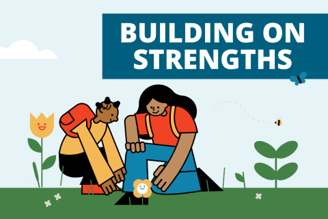Illustration of two people planting a flower with text that reads "Building on Strengths".