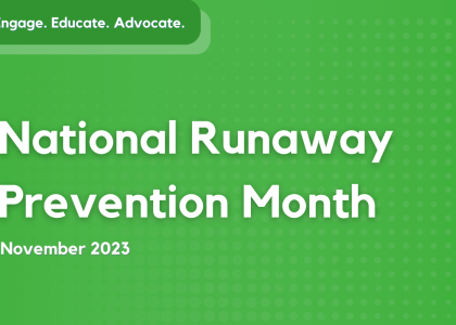 Text reads "National Runaway Prevention Month November 2023" on a light green background. Text on the top left reads "Engage Explore Educate".