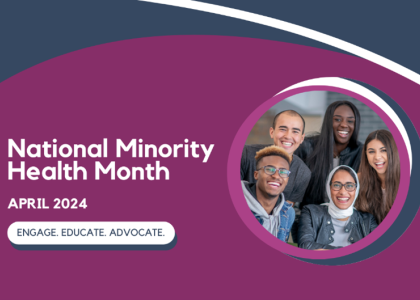 National Minority Health Month: April 1-30, 2024