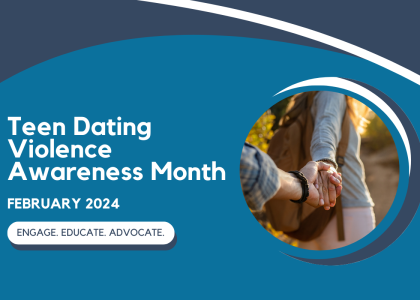 Text reads "Teen Dating Violence Awareness Month. February 2024. Engage. Educate. Advocate." next to an image of two people holding hands.