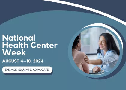 Photo of a teen with a health professional with text: National Health Center Week. August 4-10, 2024. Engage. Educate. Advocate.