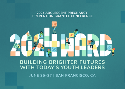 Illustration of teens with building the word "2024ward" and text reads "2024 Adolescent Pregnancy Prevention Grantee Conference. Building Brighter Futures with Today's Youth Leaders. June 25-27. San Francisco, CA".