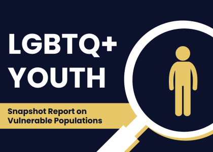 Graphic of person in magnifying glass with text: LGBTQ+ Youth: Snapshot Report on Vulnerable Populations.