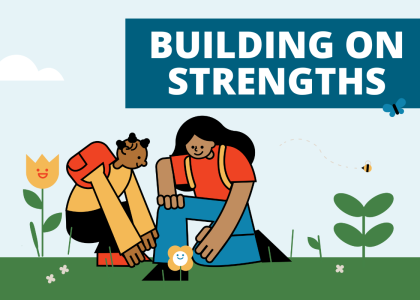 Illustration of two people planting a flower with text that reads "Building on Strengths".
